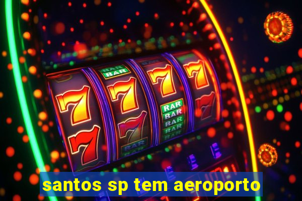 santos sp tem aeroporto